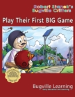 Play Their First BIG Game. A Bugville Critters Picture Book : 15th Anniversary - Book