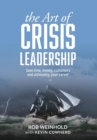 The Art of Crisis Leadership : Save Time, Money, Customers and Ultimately, Your Career - Book