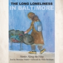 The Long Loneliness in Baltimore : Stories Along the Way - Book