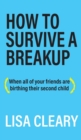 How to Survive a Breakup : (When all of your friends are birthing their second child) - Book