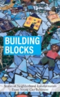 Building Blocks : Stories of Neighborhood Transformation From Strong City Baltimore - Book