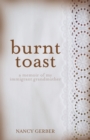 Burnt Toast : A Memoir of My Immigrant Grandmother - Book