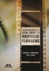 The American Bar Association's Legal Guide to Independent Filmmaking : Contracts, Copyright, and Everything Else You Need to Know - Book
