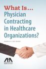What is...Physician Contracting in Healthcare Organizations? - Book