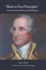 Back to First Principles : A Conversation with George Washington - Book