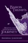 Baron Trump's Marvelous Underground Journey - Book