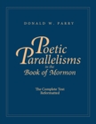 Poetic Parallelisms in the Book of Mormon : The Complete Text Reformatted - Book