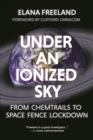 Under an Ionized Sky : From Chemtrails to Space Fence Lockdown - eBook