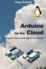 Arduino for the Cloud : Arduino Yun and Dragino Yun Shield - Book