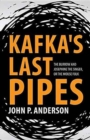Kafka's Last Pipes : The Burrow and Josephine the Singer, or the Mouse Folk - Book