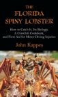 The Florida Spiny Lobster : How to Catch It, Its Biology, a Crawfish Cookbook, and First Aid for Minor Diving Injuries - Book