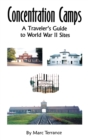 Concentration Camps : A Traveler's Guide to World War II Sites - Book