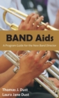 Band AIDS : A Program Guide for the New Band Director - Book