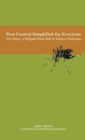 Pest Control Simplified for Everyone : Kill, Repel, or Mitigate Pests with or Without Pesticides - Book
