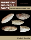 Prehistoric Projectile Points Found Along the Atlantic Coastal Plain : Third Edition (Revised) - Book