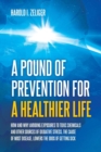 A Pound of Prevention for a Healthier Life : How and Why Avoiding Exposures to Toxic Chemicals and Other Sources of Oxidative Stress, the Cause of Most Disease, Lowers the Odds of Getting Sick - Book