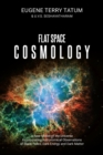 Flat Space Cosmology : A New Model of the Universe Incorporating Astronomical Observations of Black Holes, Dark Energy and Dark Matter - Book