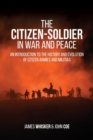 The Citizen-Soldier in War and Peace : An Introduction to the History and Evolution of Citizen Armies and Militias - Book