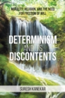 Determinism and Its Discontents : Morality, Religion, and the Need for Freedom of Will - Book