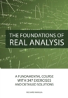 The Foundations of Real Analysis : A Fundamental Course with 347 Exercises and Detailed Solutions - Book