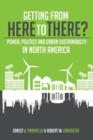 Getting from Here to There? Power, Politics and Urban Sustainability in North America - Book