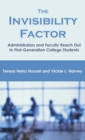 The Invisibility Factor : Administrators and Faculty Reach Out to First-Generation College Students - Book