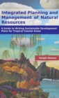 Integrated Planning and Management of Natural Resources : A Guide to Writing Sustainable Development Plans for Tropical Coastal Areas - Book