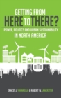 Getting from Here to There? : Power, Politics and Urban Sustainability in North America - Book