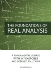 The Foundations of Real Analysis : A Fundamental Course with 347 Exercises and Detailed Solutions - Book