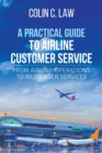 A Practical Guide to Airline Customer Service : From Airline Operations to Passenger Services - Book