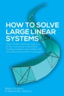 How to Solve Large Linear Systems : Using a Stable Cybernetic Approach for Non-Cumulative Computation, Avoiding Underflow and Overflow, with Unconditional and Uniform Convergence - Book
