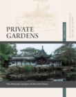 Private Gardens : Personal Gardens of Ancient China - Book