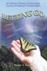 Letting Go - An Ordinary Woman's Extraordinary Journey of Healing & Transformation - Book