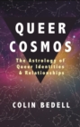 Queer Cosmos : The Astrology of Queer Identities & Relationships - eBook
