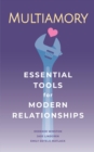 Multiamory : Essential Tools for Modern Relationships - eBook