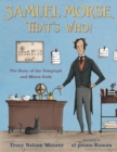 Samuel Morse, That's Who! : The Story of the Telegraph and Morse Code - Book