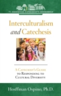 Interculturalism and Catechesis : A Catechist's Guide to Responding to the Cultural Diversity - eBook