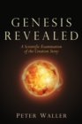 Genesis Revealed : A Scientific Examination of the Creation Story - Book