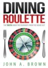 Dining Roulette : The Truth about Restaurants from the Inside Out - Book