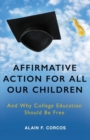 Affirmative Action for All Our Children : And Why College Education Should Be Free - Book