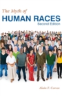 The Myth of Human Races by Alain F. Corcos - Book