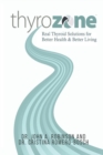 ThyroZone : Real Thyroid Solutions for Better Health and Better Living - Book