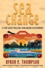 Sea Change : A Story About Realizing Your Dreams in Retirement - Book