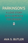 Parkinson's : A Love Story with Dementia for Dessert - Book