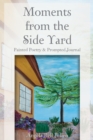 Moments from the Side Yard : Painted Poetry and Prompted Journal - Book