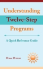 Understanding Twelve-Step Programs : A Quick Reference Guide - Book