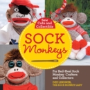 Sew Cute and Collectible Sock Monkeys : For Red-Heel Sock Monkey Crafters and Collectors - eBook