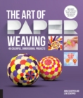 The Art of Paper Weaving : 46 Colorful, Dimensional Projects--Includes Full-Size Templates Inside & Online Plus Practice Paper for One Project - eBook
