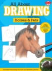 All About Drawing Horses & Pets : Learn to draw more than 35 fantastic animals step by step - Includes fascinating fun facts and fantastic photos! - eBook
