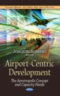 Airport-Centric Development : The Aerotropolis Concept and Capacity Needs - eBook